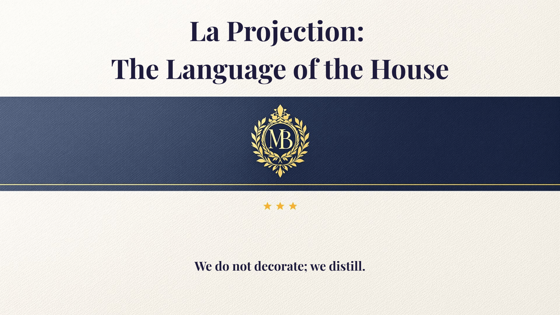  La Projection: The Language of the House